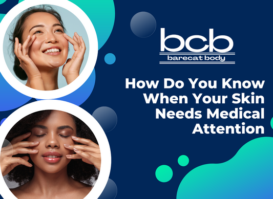 How Do You Know When Your Skin Needs Medical Attention