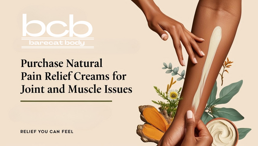 Purchase Natural Pain Relief Creams for Joint and Muscle Issues