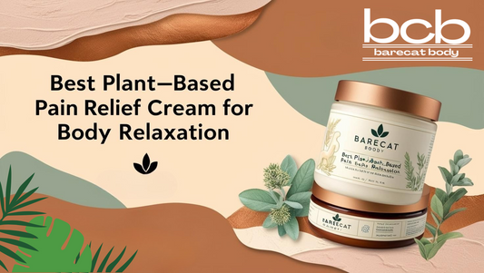 Best Plant-Based Pain Relief Cream for Body Relaxation