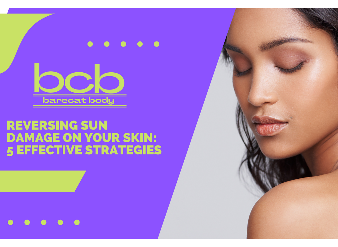 Reversing Sun Damage on Your Skin: 5 Effective Strategies