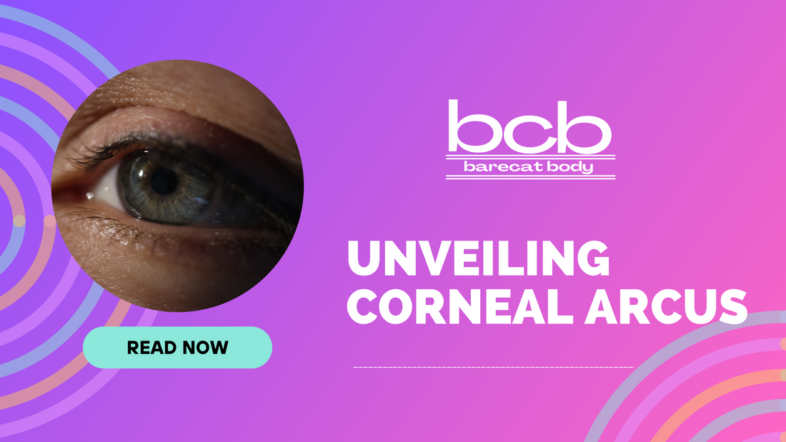 Unveiling Corneal Arcus: Understanding Its Causes, Health Implications, Vision Concerns, and Treatment Options