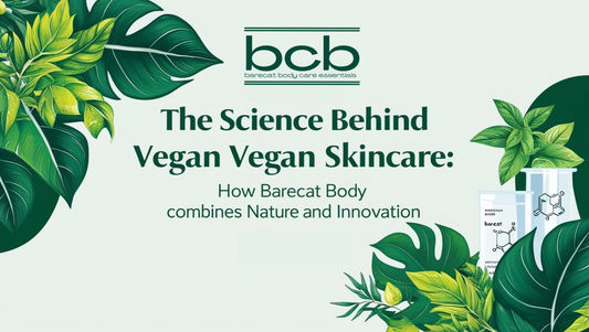 The Science Behind Vegan Skincare: How BareCat Body Combines Nature and Innovation