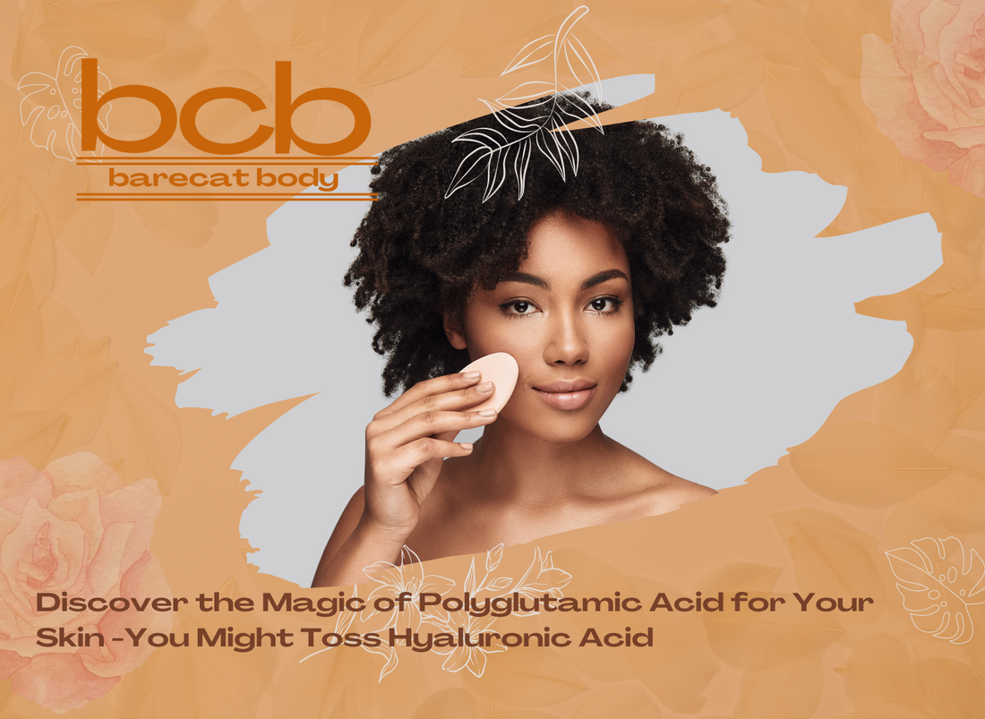 Discover the Magic of Polyglutamic Acid for Your Skin - You Might Toss Hyaluronic Acid