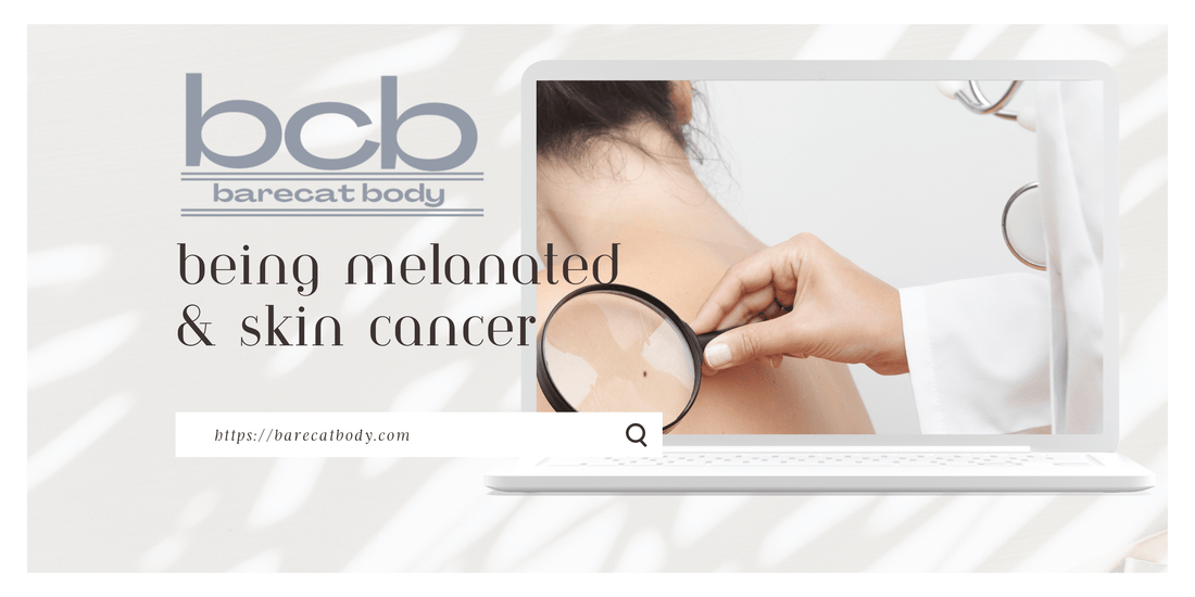 Being Melanated does not exclude your skin from cancer