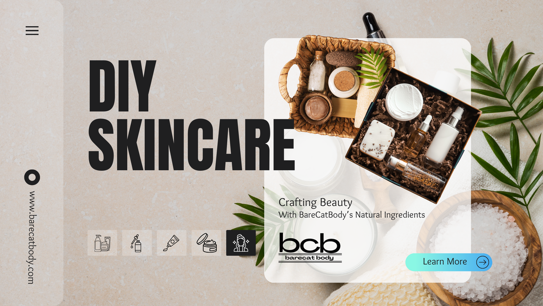 DIY Skincare: Crafting Beauty with BareCat Body’s Natural Ingredients