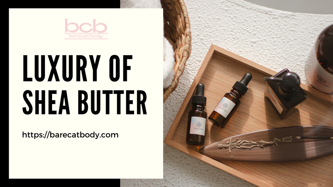 Have you felt the luxury of Shea Butter