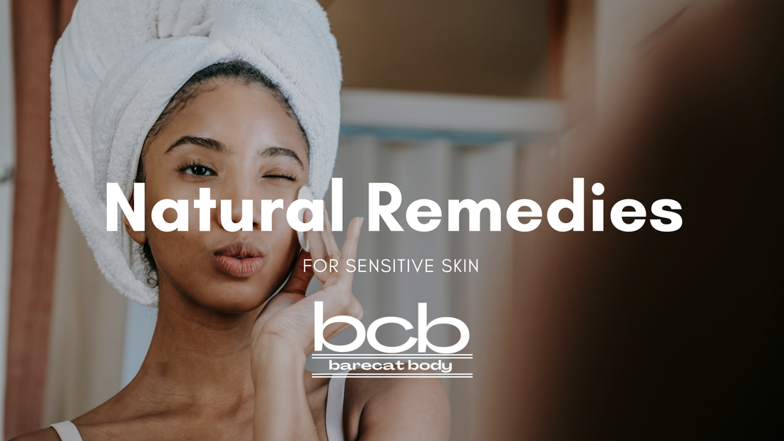 Top Natural Remedies for Soothing Sensitive Skin