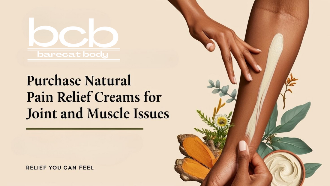 Purchase Natural Pain Relief Creams for Joint and Muscle Issues