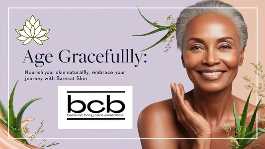 Age Gracefully: How BareCat Body's Natural Products Support Mature Skin